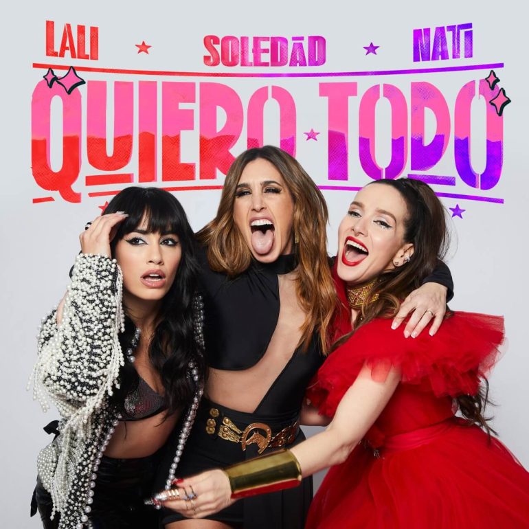 La Sole, Lali y Nati Oreiro "Quieren Todo"